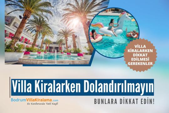 Villa Kiralarken Dolandırılmayın - Bodrum Villa Kiralama